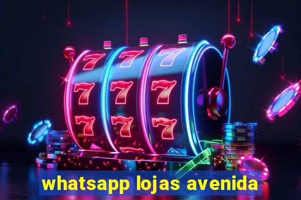 whatsapp lojas avenida